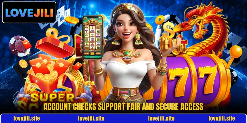 Account checks support fair and secure access Account checks support fair and secure access
