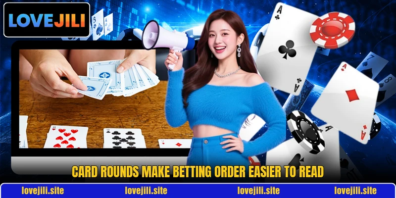 Card rounds make betting order easier to read Card rounds make betting order easier to read