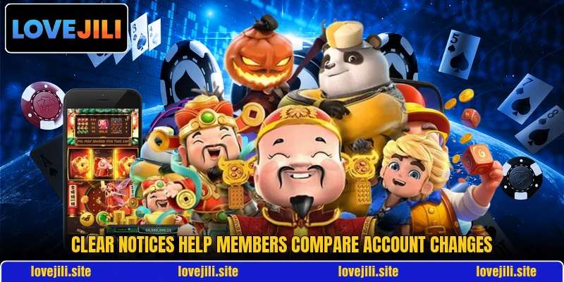 Clear notices help members compare account changes