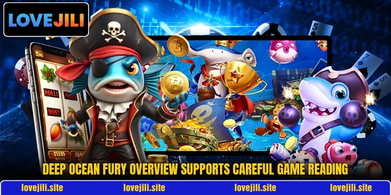 Deep Ocean Fury overview supports careful game reading Deep Ocean Fury overview supports careful game reading
