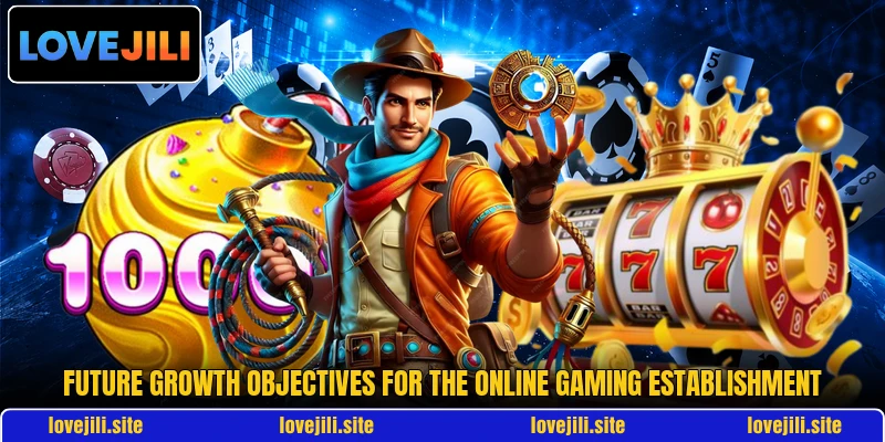 Future growth objectives for the online gaming establishment