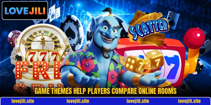 Game themes help players compare online rooms Game themes help players compare online rooms