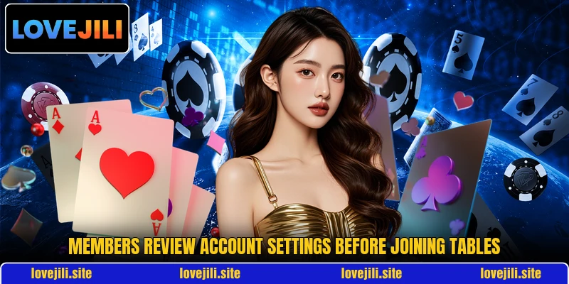 Members review account settings before joining tables
