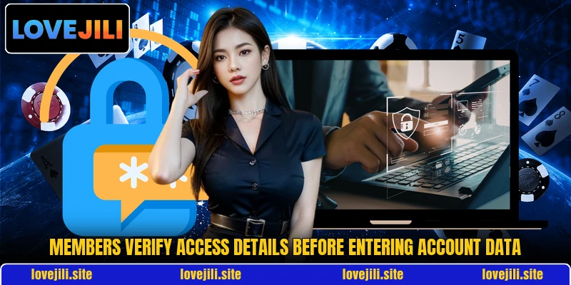 Members verify access details before entering account data