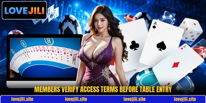 Members verify access terms before table entry