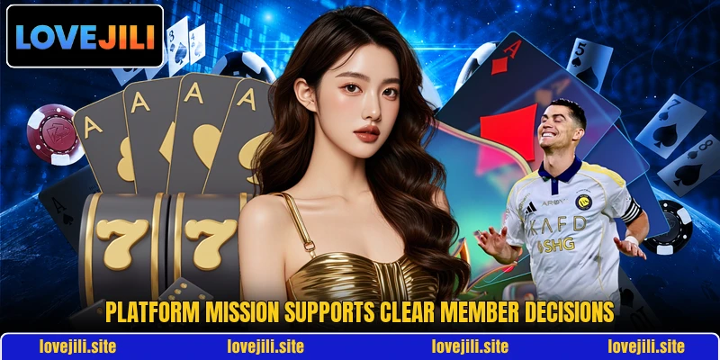 Platform mission supports clear member decisions Platform mission supports clear member decisions