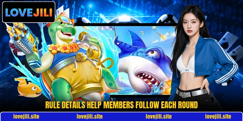 Rule details help members follow each round Rule details help members follow each round
