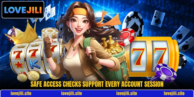 Safe access checks support every account session