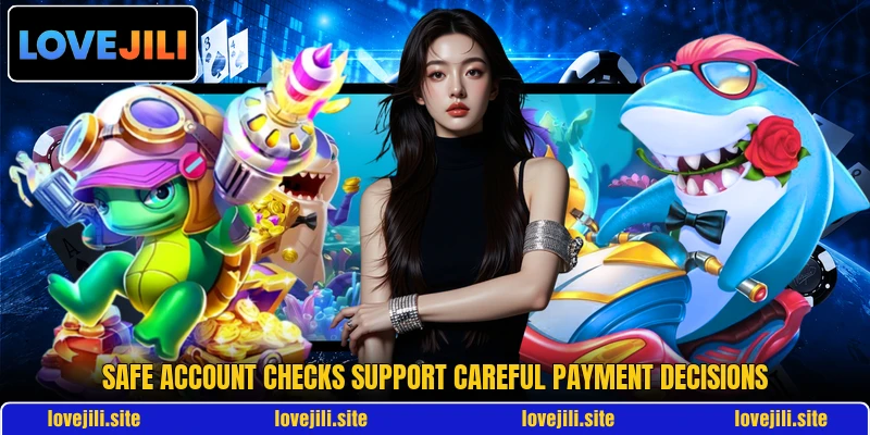 Safe account checks support careful payment decisions Safe account checks support careful payment decisions