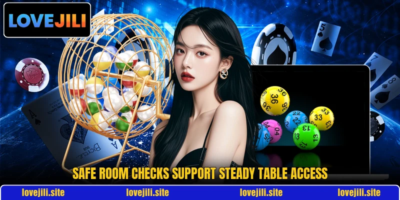 Safe room checks support steady table access