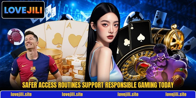 Safer access routines support responsible gaming today Safer access routines support responsible gaming today